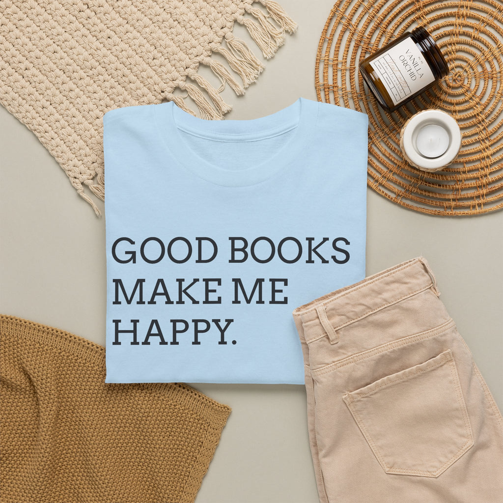 Book Lover T-Shirt — "Good Books Make Me Happy." Literary Graphic Tee