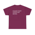 Please Don’t Touch My Books T-Shirt — Funny Book Lover Tee