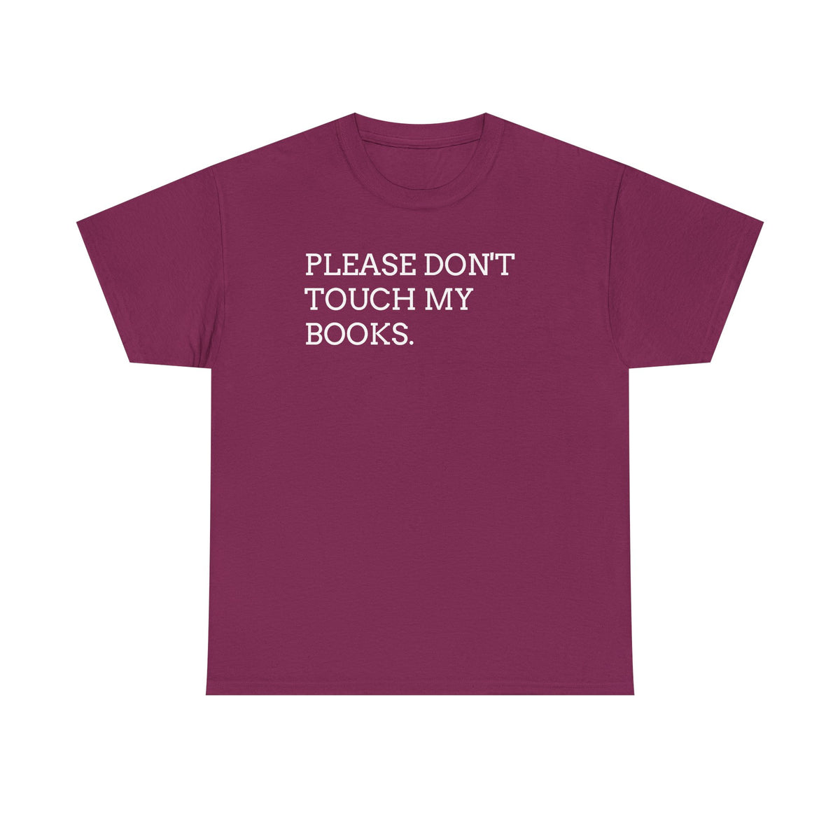 Please Don’t Touch My Books T-Shirt — Funny Book Lover Tee