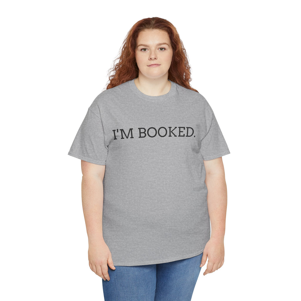 I'M BOOKED. T-Shirt — Funny Reader Tee for Book Lovers, Literary Gift