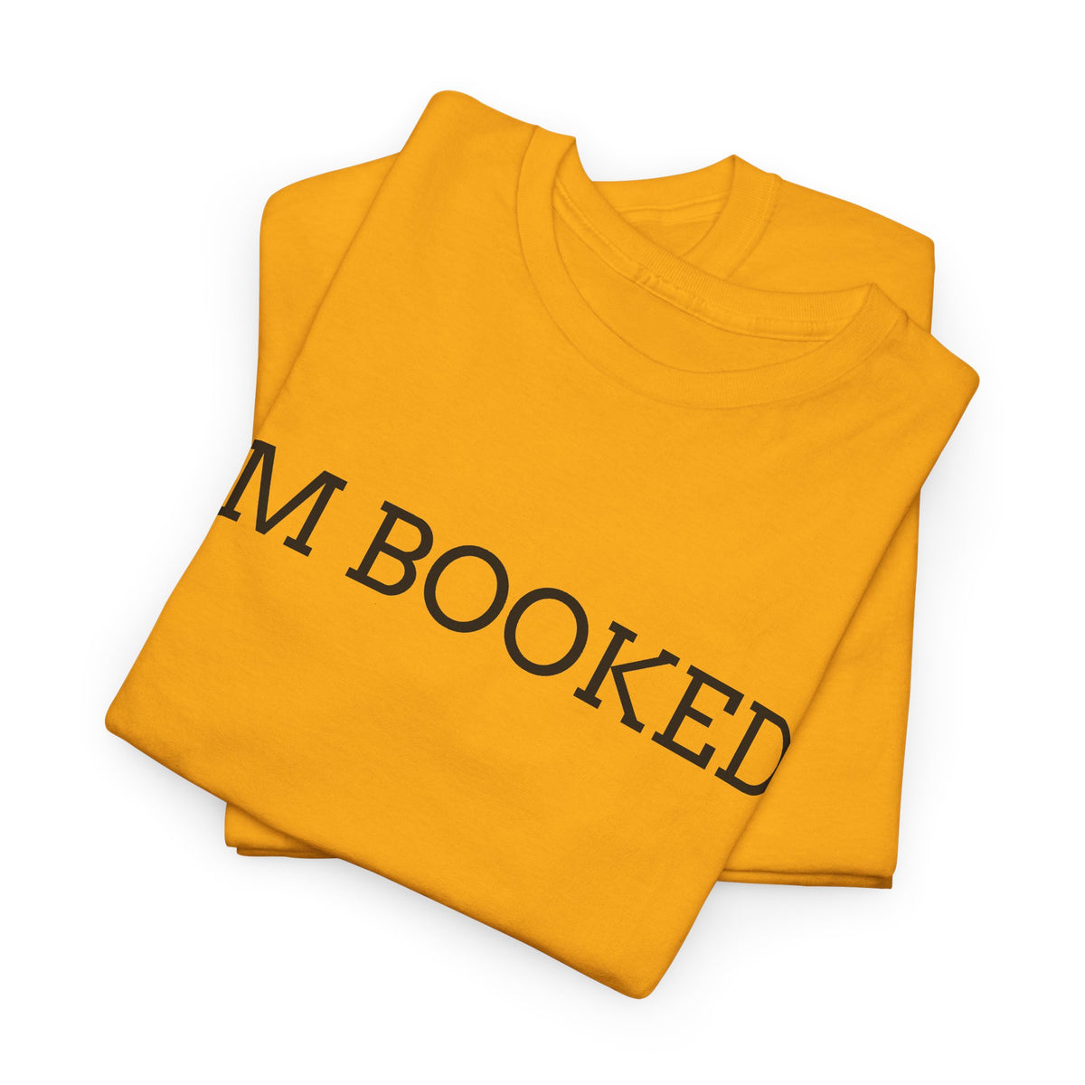I'M BOOKED. T-Shirt — Funny Reader Tee for Book Lovers, Literary Gift