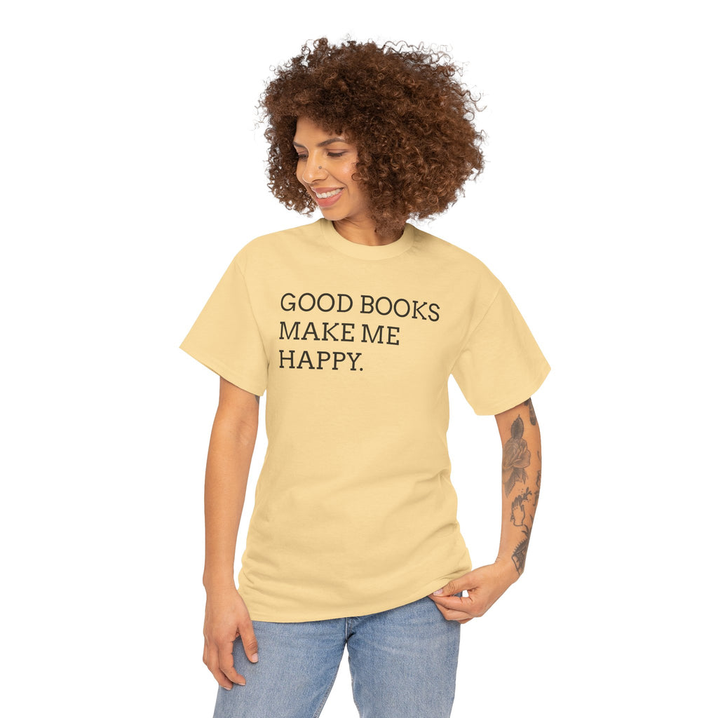 Book Lover T-Shirt — "Good Books Make Me Happy." Literary Graphic Tee