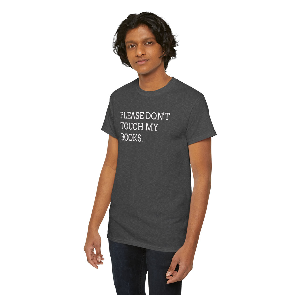 Please Don’t Touch My Books T-Shirt — Funny Book Lover Tee
