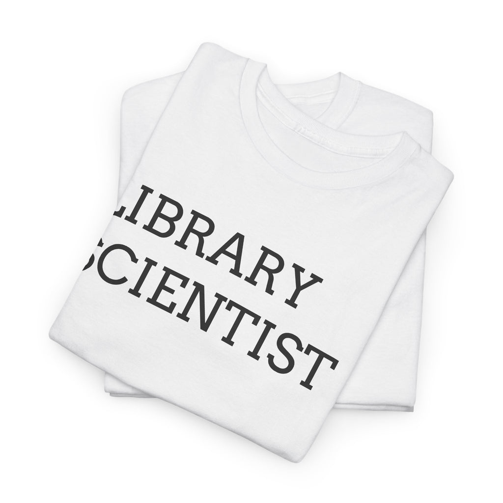 Library Scientist T-Shirt — Funny Book Lover Tee for Librarians & Researchers