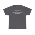 Minding My Black Librarian Business T-Shirt