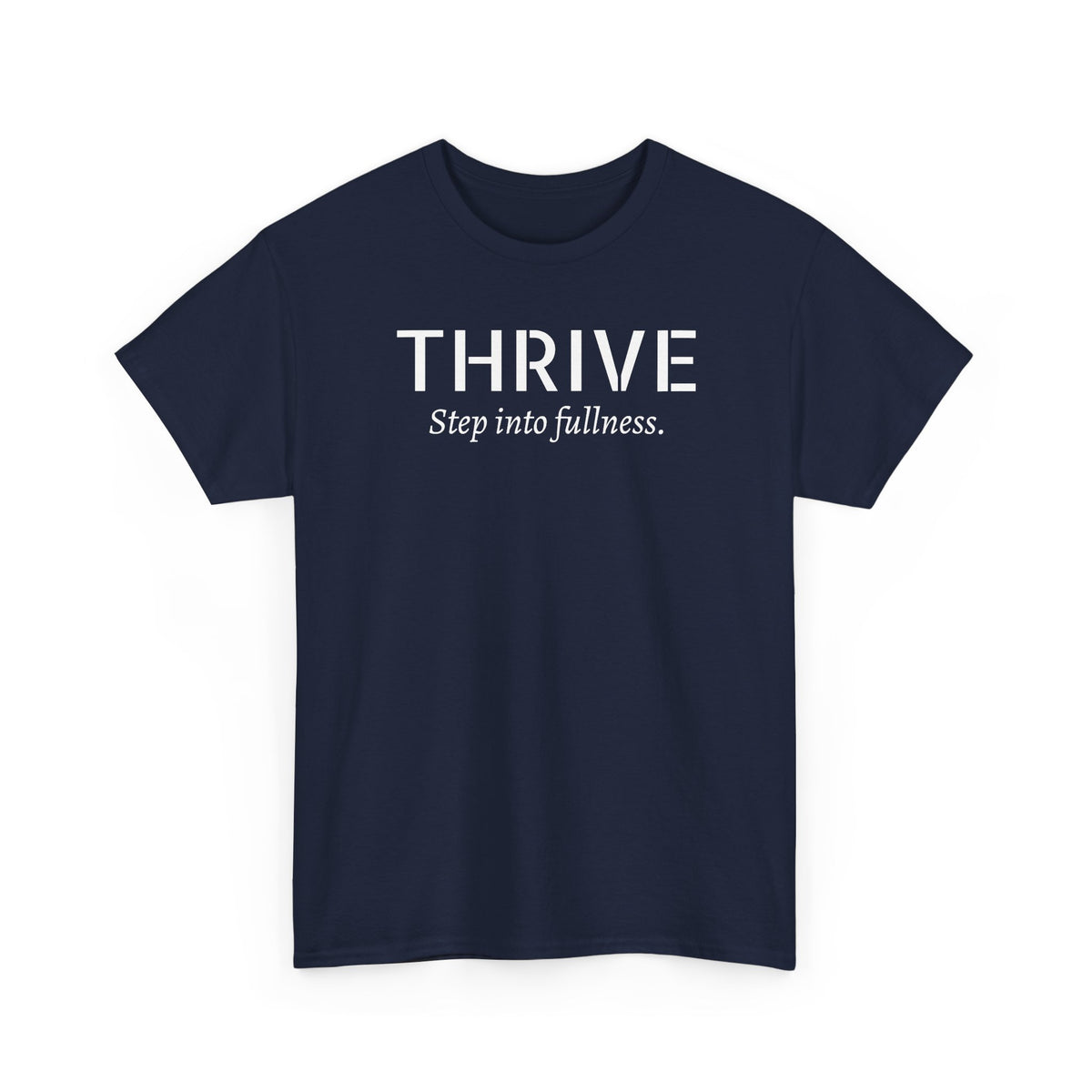 Thrive Tee — "Step into fullness." Inspirational Motivational Shirt