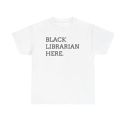 Black Librarian Here. Tee — Empowering Black Librarian Graphic Shirt