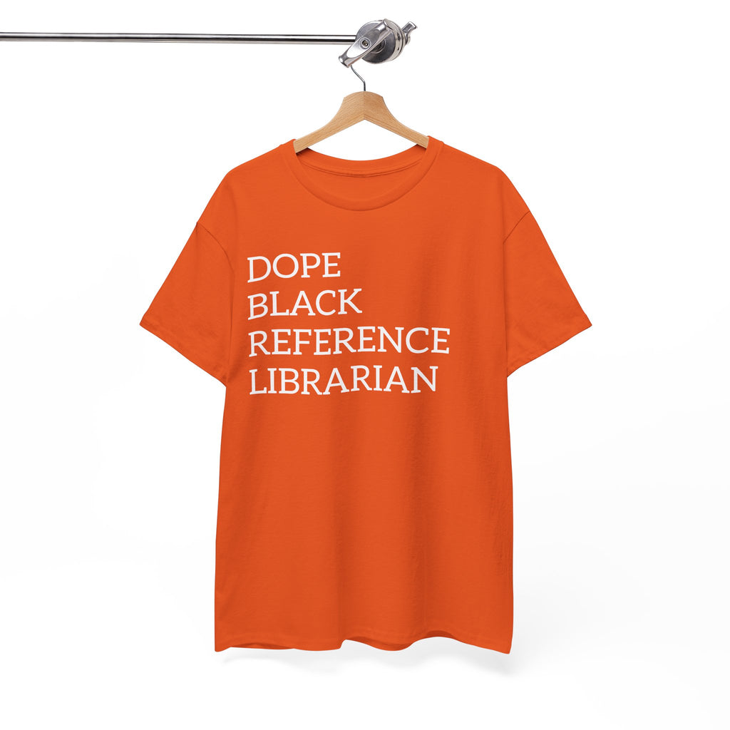 Dope Black Reference Librarian T-Shirt — Bold Typography Tee for Black Librarians & Library Lovers