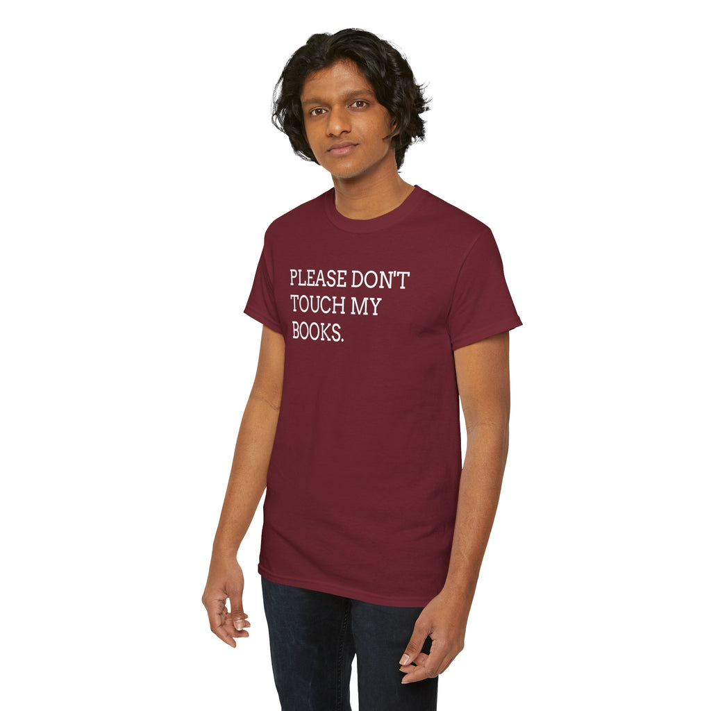 Please Don’t Touch My Books T-Shirt — Funny Book Lover Tee