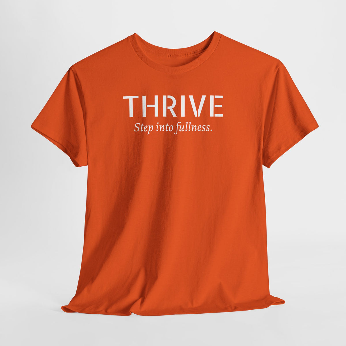 Thrive Tee — "Step into fullness." Inspirational Motivational Shirt