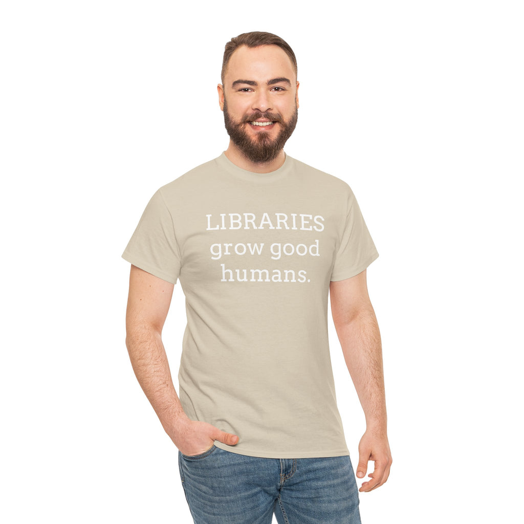 Libraries Grow Good Humans T-Shirt