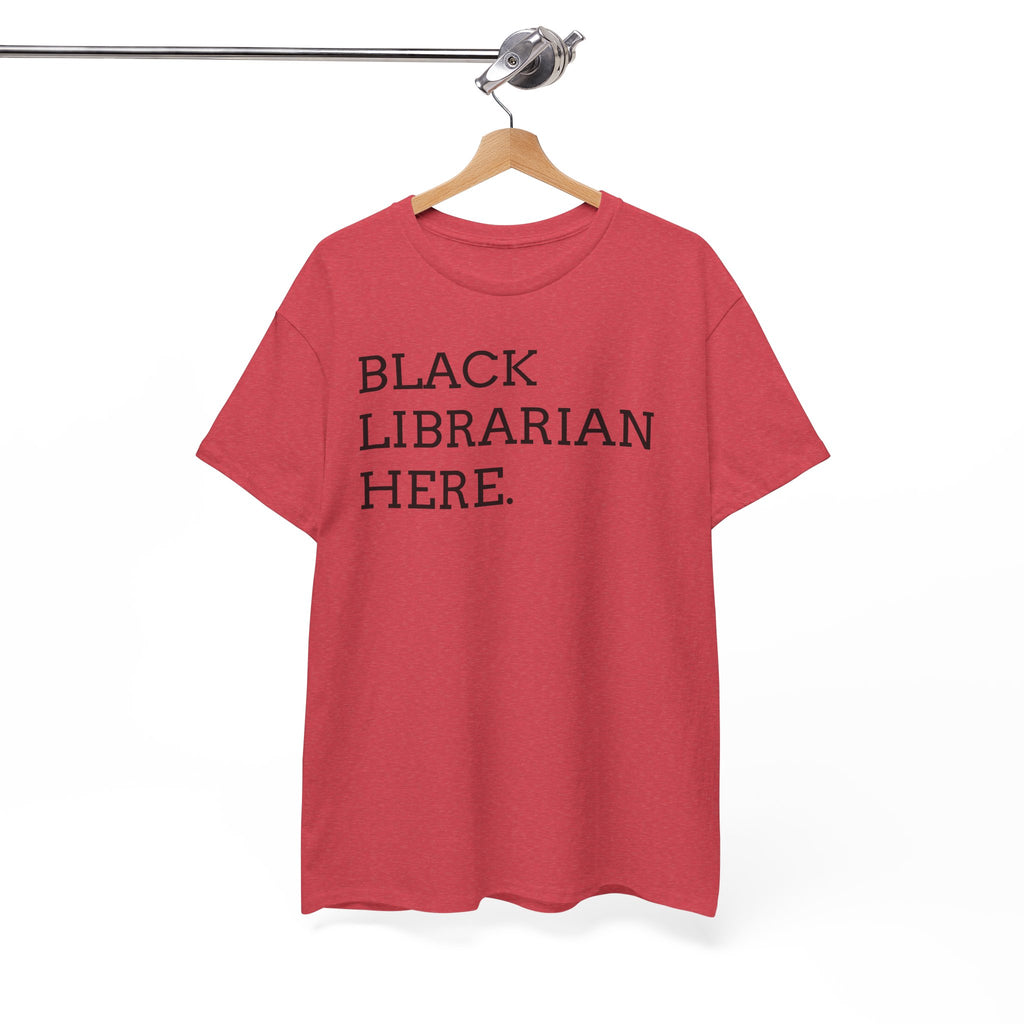 Black Librarian Here. Tee — Empowering Black Librarian Graphic Shirt