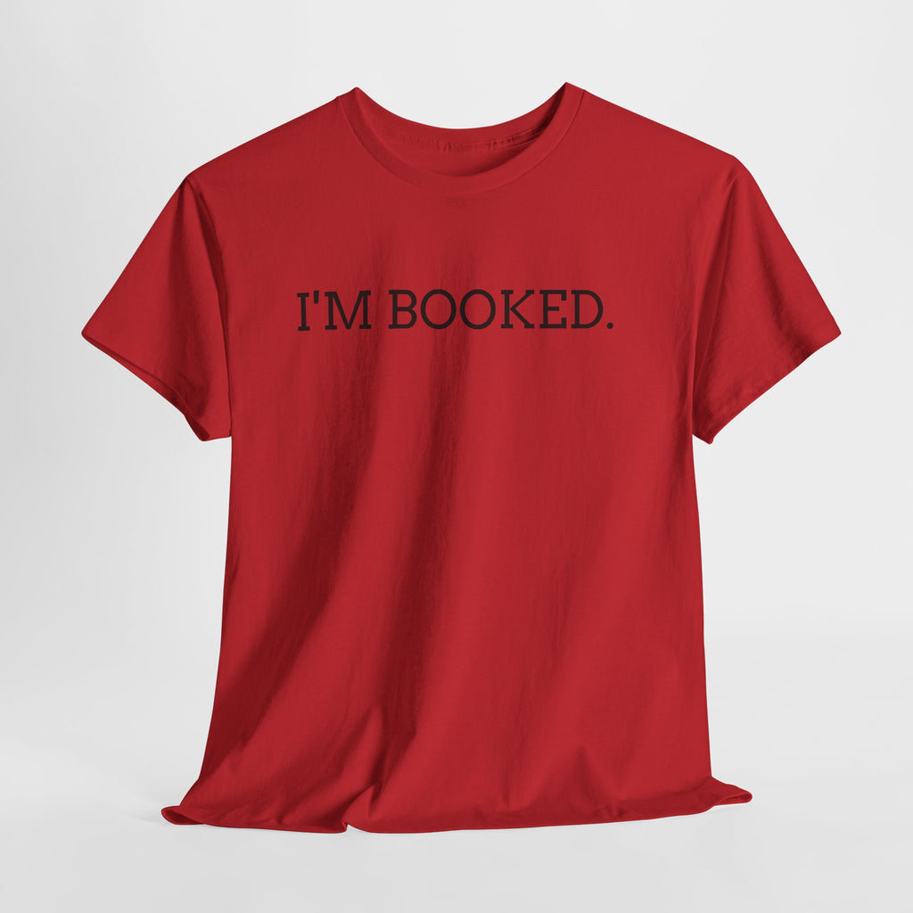 I'M BOOKED. T-Shirt — Funny Reader Tee for Book Lovers, Literary Gift