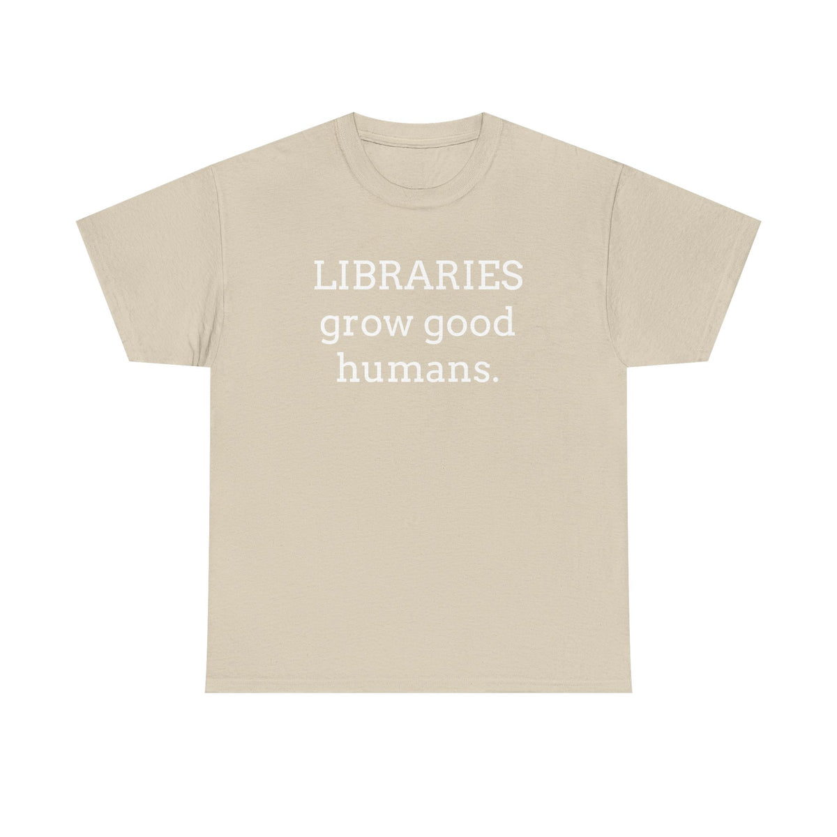 Libraries Grow Good Humans T-Shirt