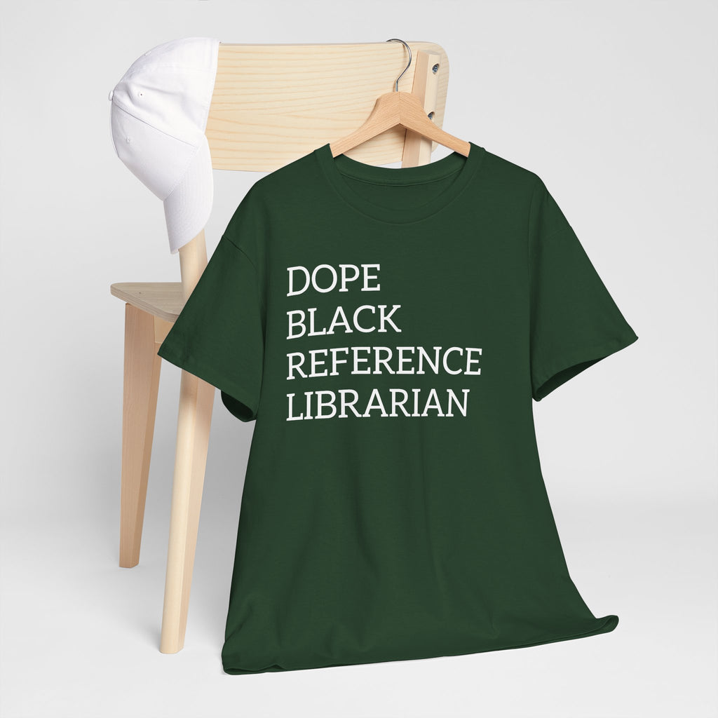 Dope Black Reference Librarian T-Shirt — Bold Typography Tee for Black Librarians & Library Lovers