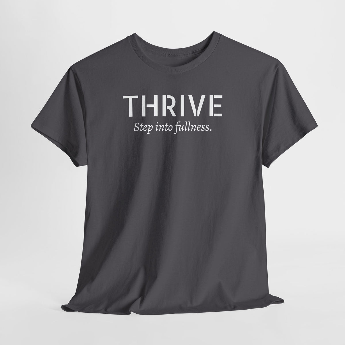 Thrive Tee — "Step into fullness." Inspirational Motivational Shirt