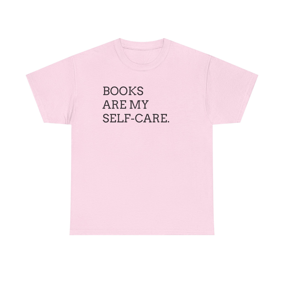 Books Are My Self-Care Tee — Literary Quote T‑Shirt for Book Lovers