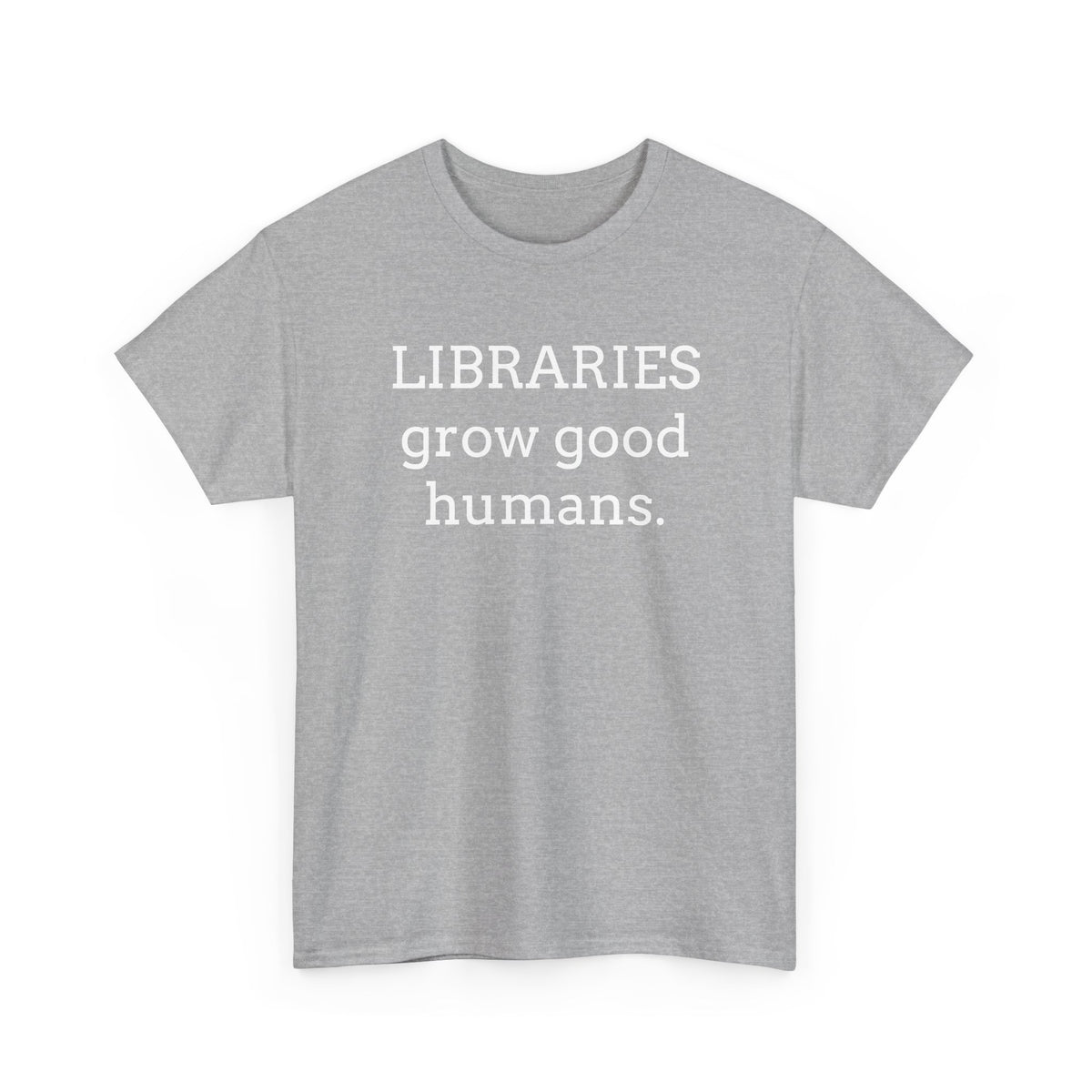 Libraries Grow Good Humans T-Shirt