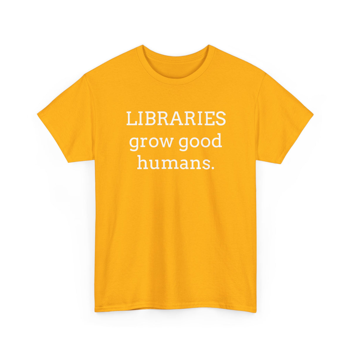 Libraries Grow Good Humans T-Shirt