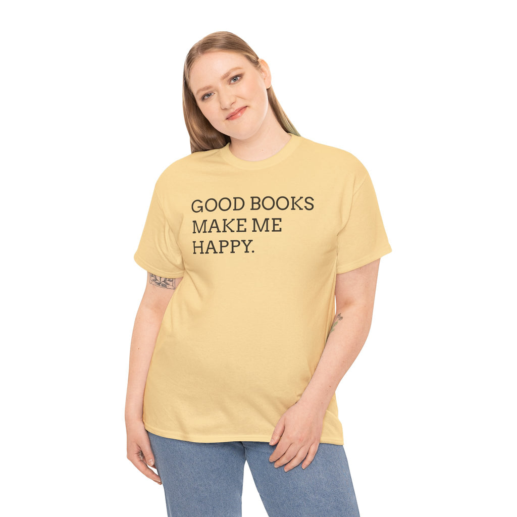 Book Lover T-Shirt — "Good Books Make Me Happy." Literary Graphic Tee