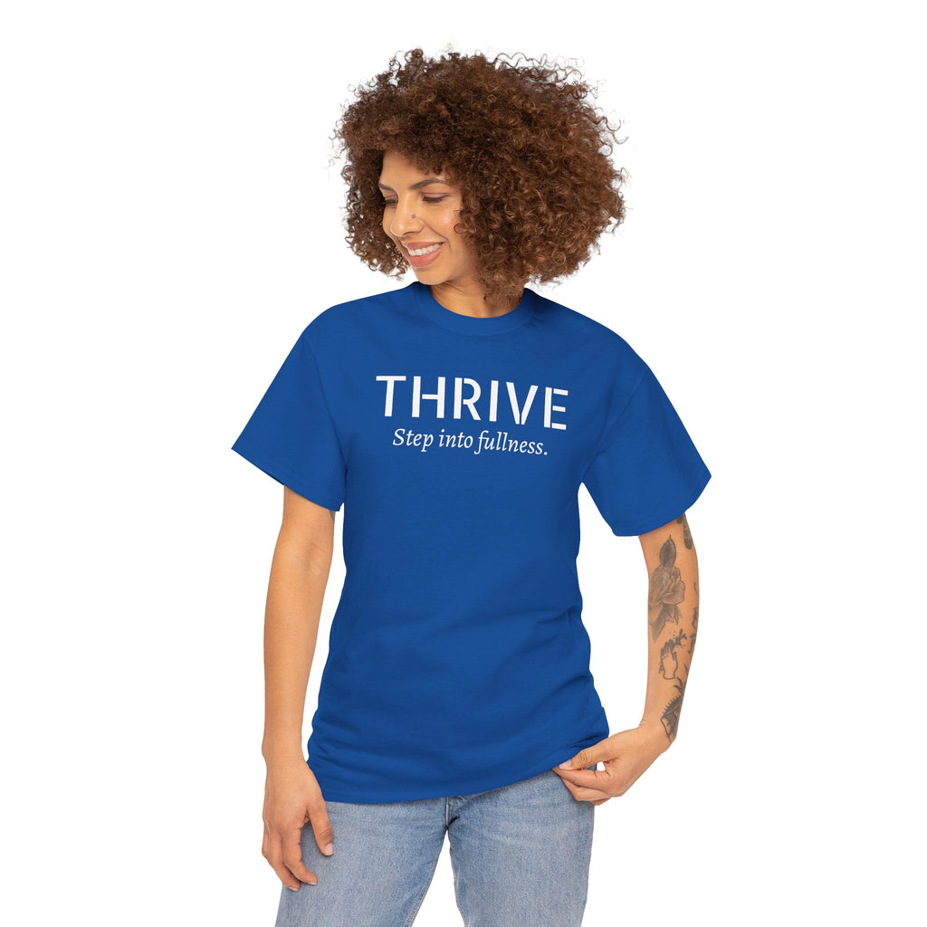 Thrive Tee — "Step into fullness." Inspirational Motivational Shirt