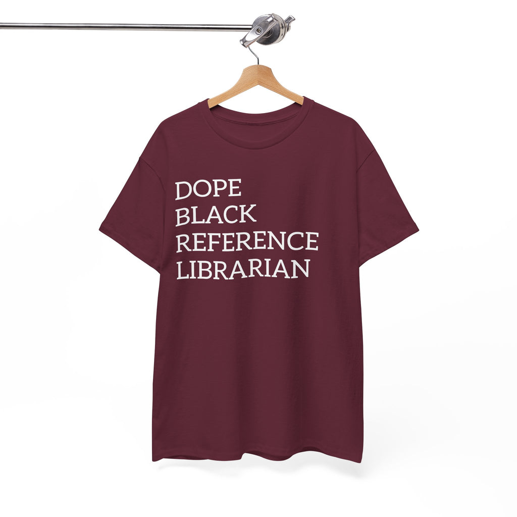 Dope Black Reference Librarian T-Shirt — Bold Typography Tee for Black Librarians & Library Lovers