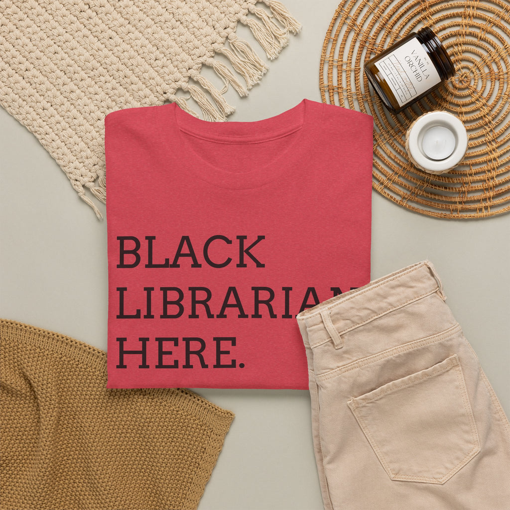 Black Librarian Here. Tee — Empowering Black Librarian Graphic Shirt