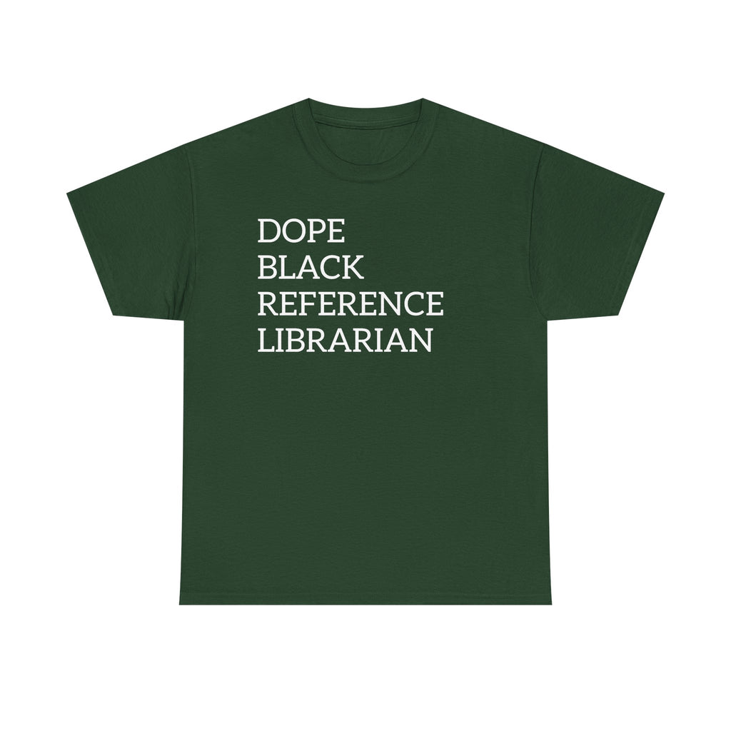 Dope Black Reference Librarian T-Shirt — Bold Typography Tee for Black Librarians & Library Lovers