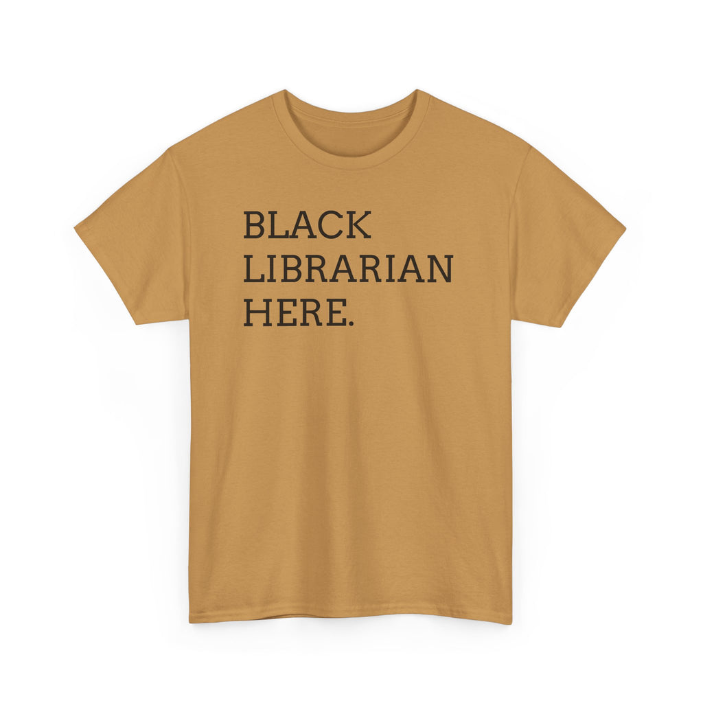 Black Librarian Here. Tee — Empowering Black Librarian Graphic Shirt