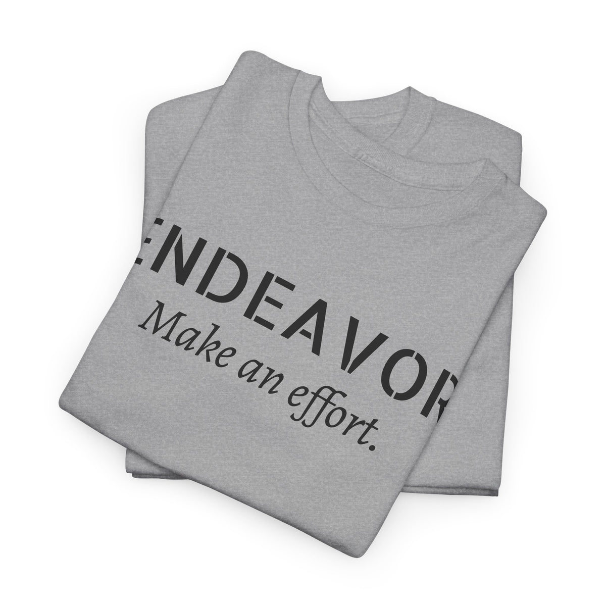 Endeavor "Make an Effort" T-Shirt — Motivational Casual Tee