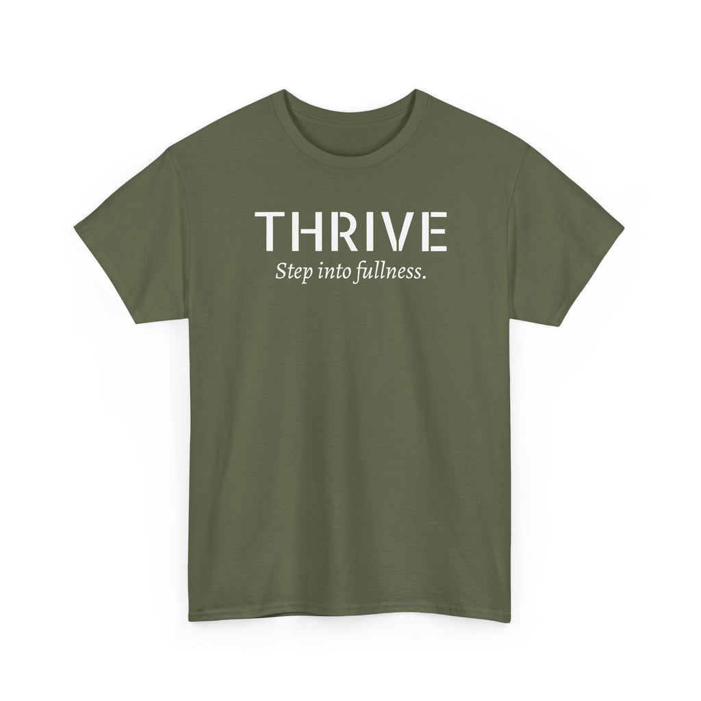 Thrive Tee — "Step into fullness." Inspirational Motivational Shirt
