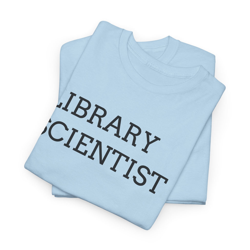 Library Scientist T-Shirt — Funny Book Lover Tee for Librarians & Researchers