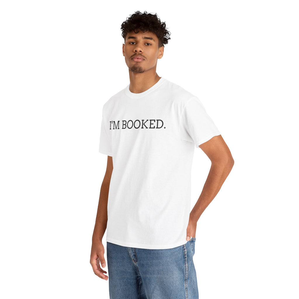 I'M BOOKED. T-Shirt — Funny Reader Tee for Book Lovers, Literary Gift