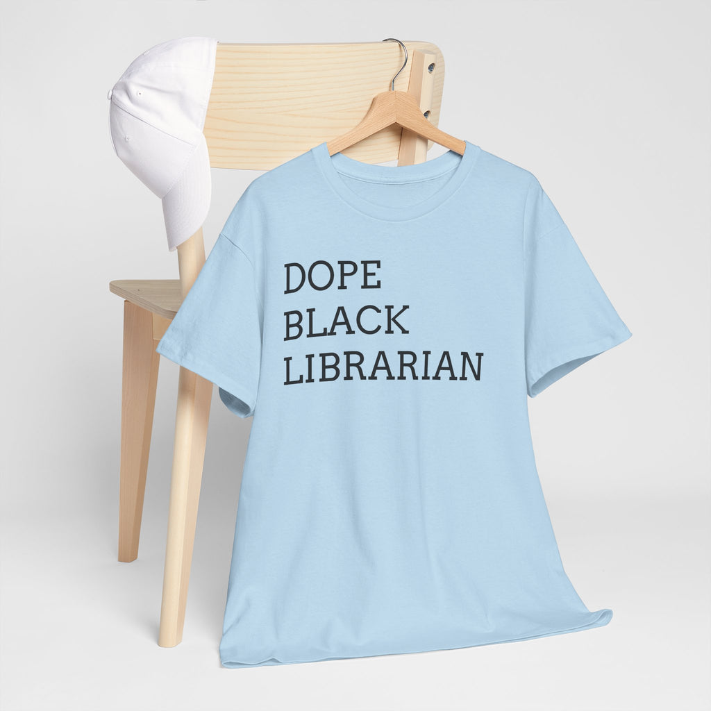 Dope Black Librarian T-Shirt — Bold Text Tee for Black Librarians, Gift for Library Professionals
