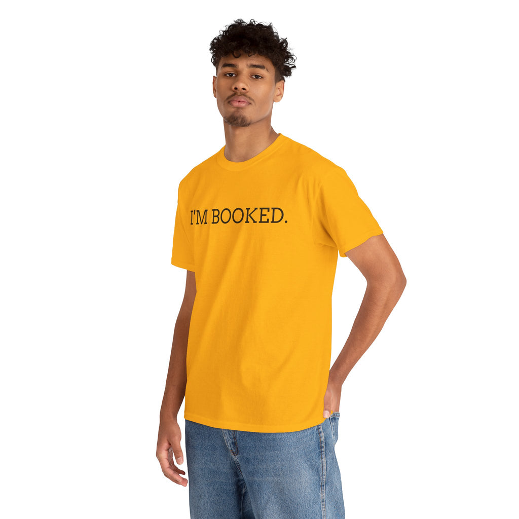 I'M BOOKED. T-Shirt — Funny Reader Tee for Book Lovers, Literary Gift