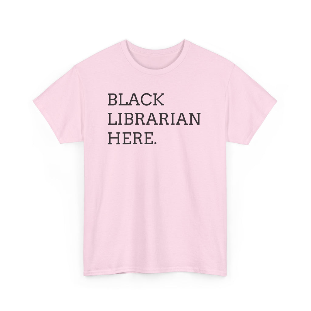 Black Librarian Here. Tee — Empowering Black Librarian Graphic Shirt