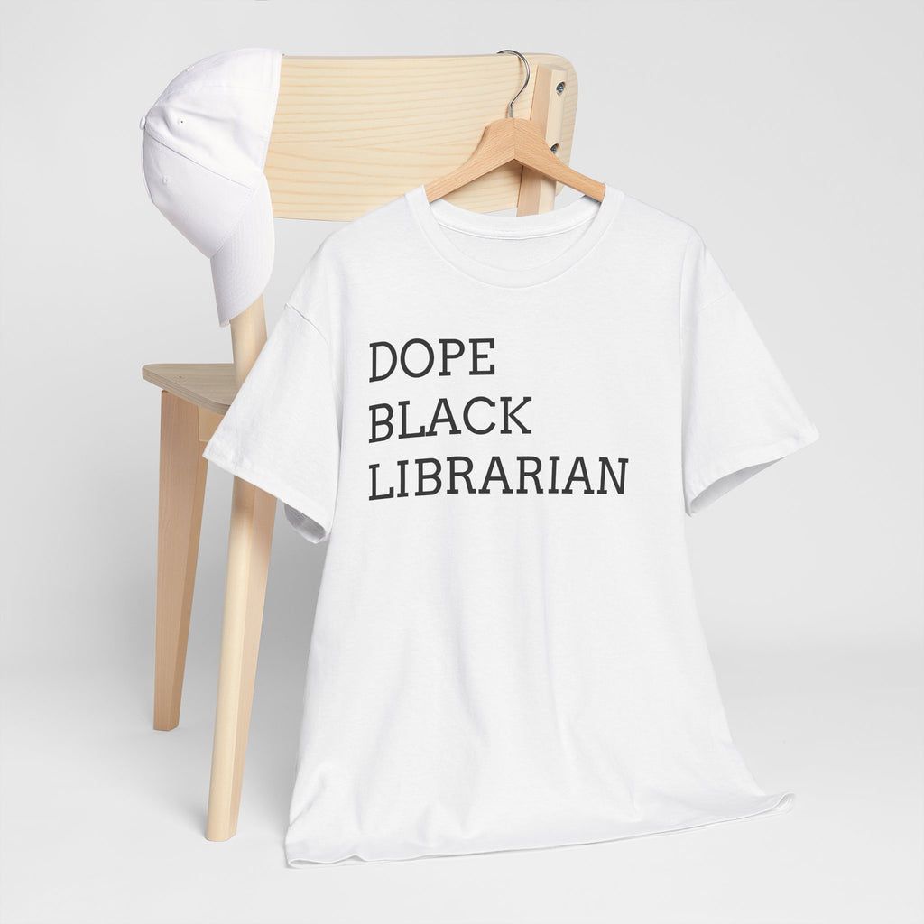 Dope Black Librarian T-Shirt — Bold Text Tee for Black Librarians, Gift for Library Professionals