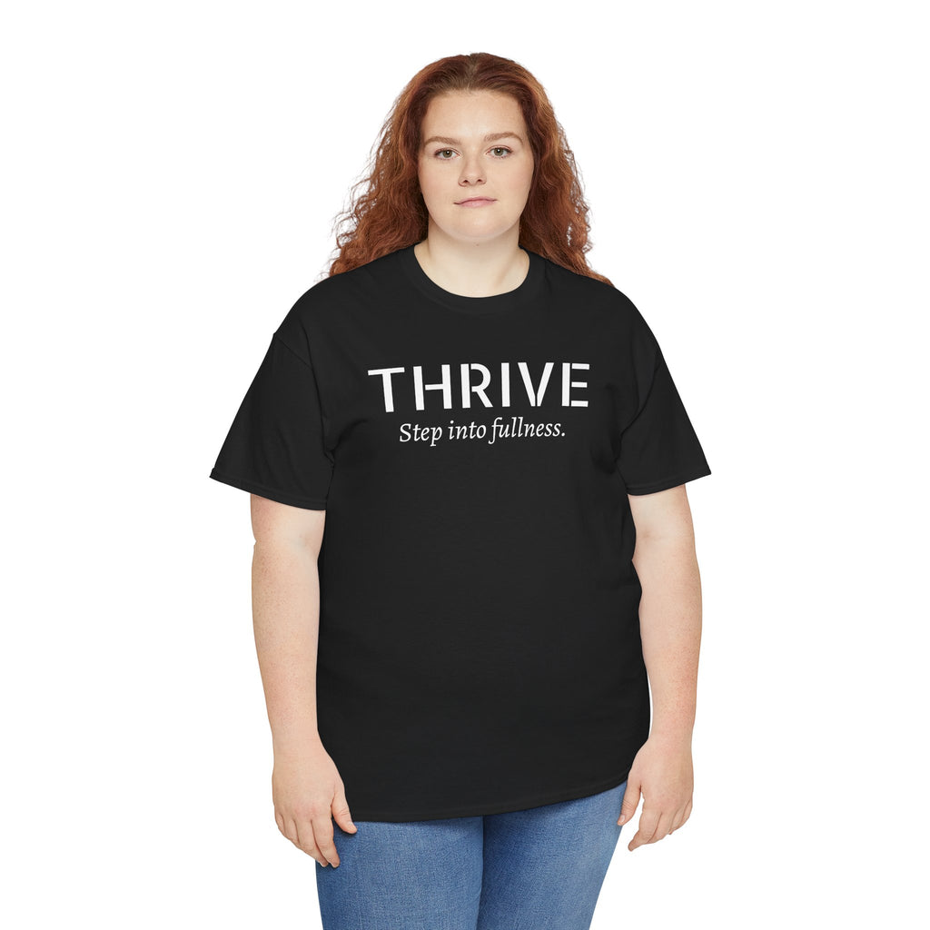 Thrive Tee — "Step into fullness." Inspirational Motivational Shirt