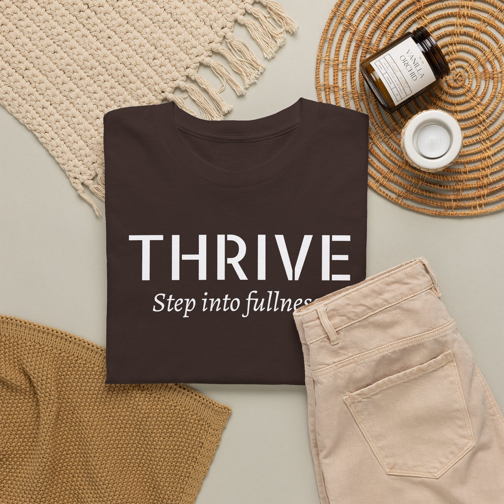 Thrive Tee — "Step into fullness." Inspirational Motivational Shirt