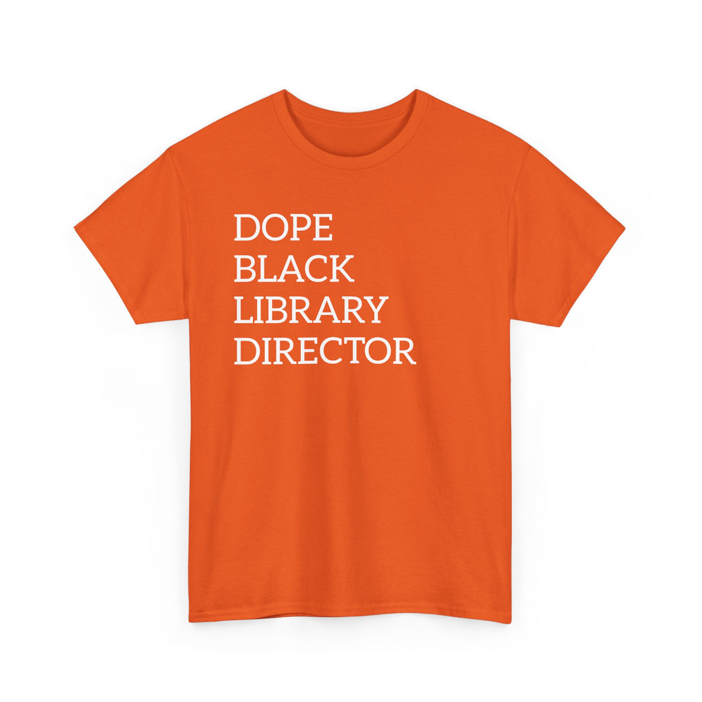 Dope Black Library Director T-Shirt — Bold Typographic Tee for Librarians & Educators