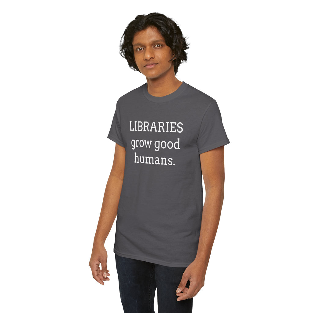 Libraries Grow Good Humans T-Shirt