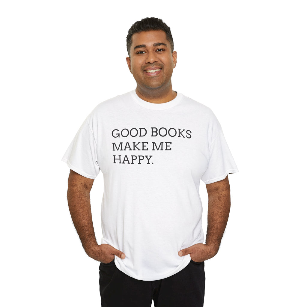 Book Lover T-Shirt — "Good Books Make Me Happy." Literary Graphic Tee