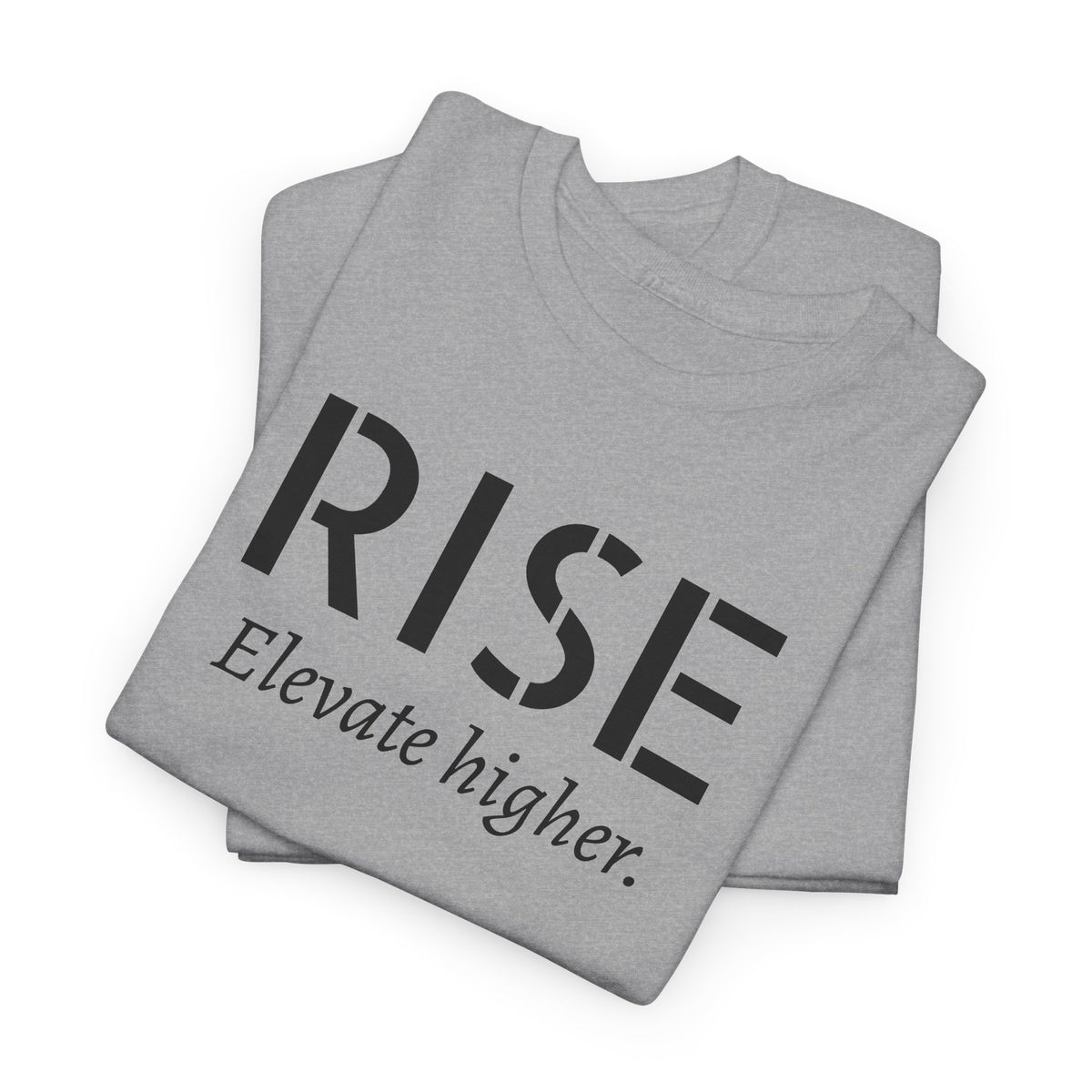 Rise "Elevate Higher" T-Shirt — Inspirational Motivational Tee