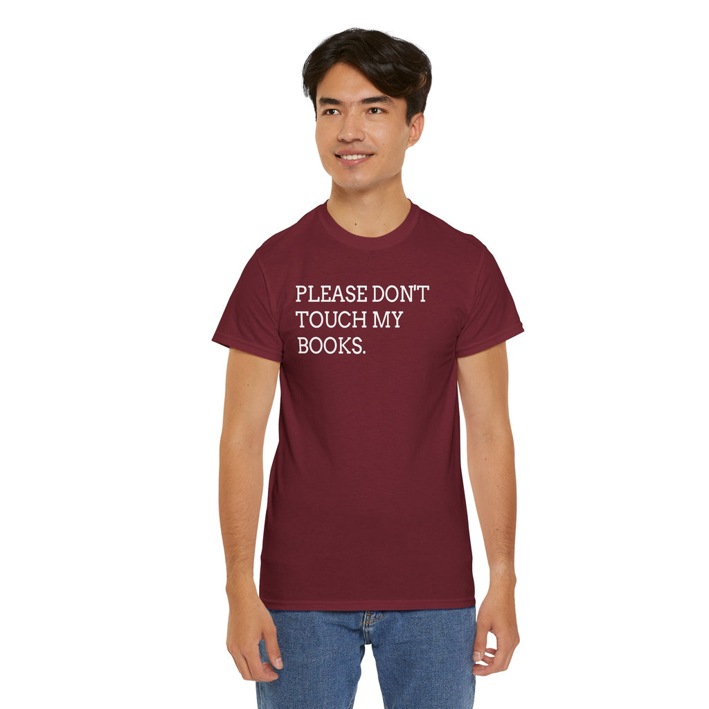 Please Don’t Touch My Books T-Shirt — Funny Book Lover Tee