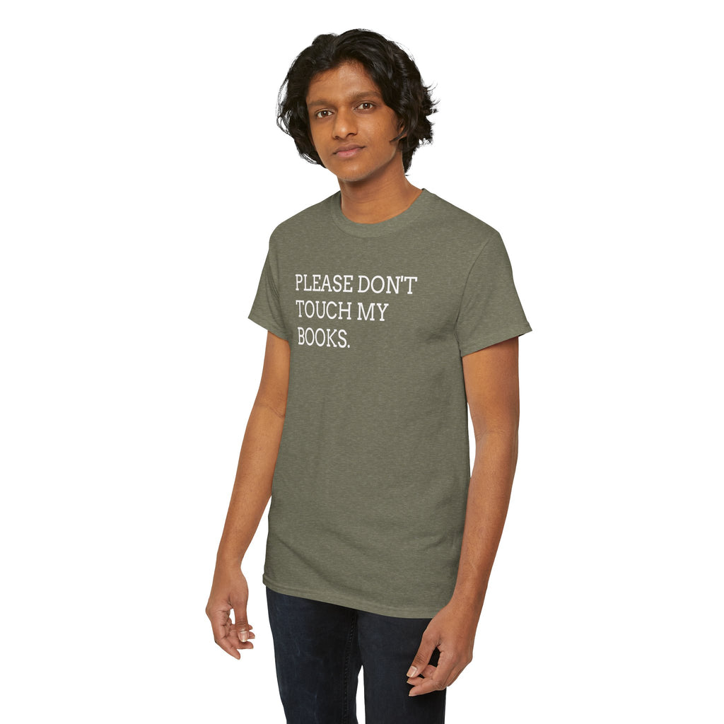 Please Don’t Touch My Books T-Shirt — Funny Book Lover Tee