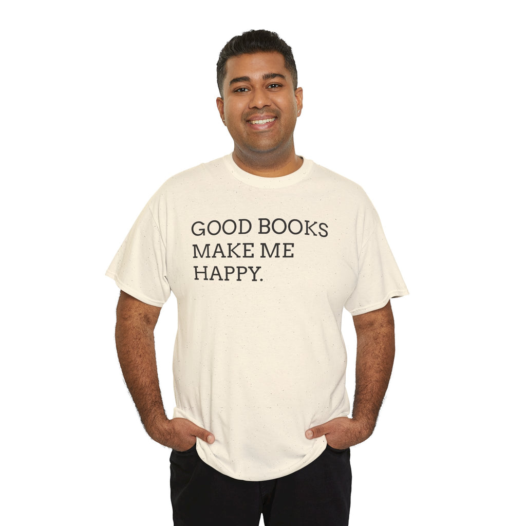 Book Lover T-Shirt — "Good Books Make Me Happy." Literary Graphic Tee