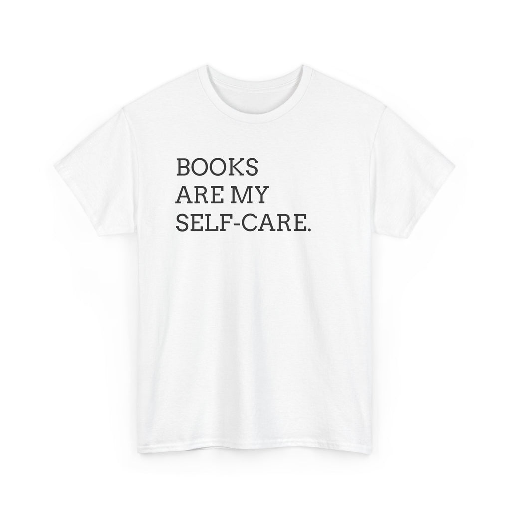 Books Are My Self-Care Tee — Literary Quote T‑Shirt for Book Lovers