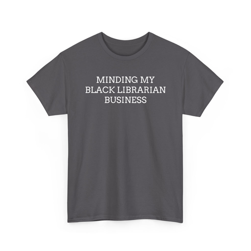 Minding My Black Librarian Business T-Shirt