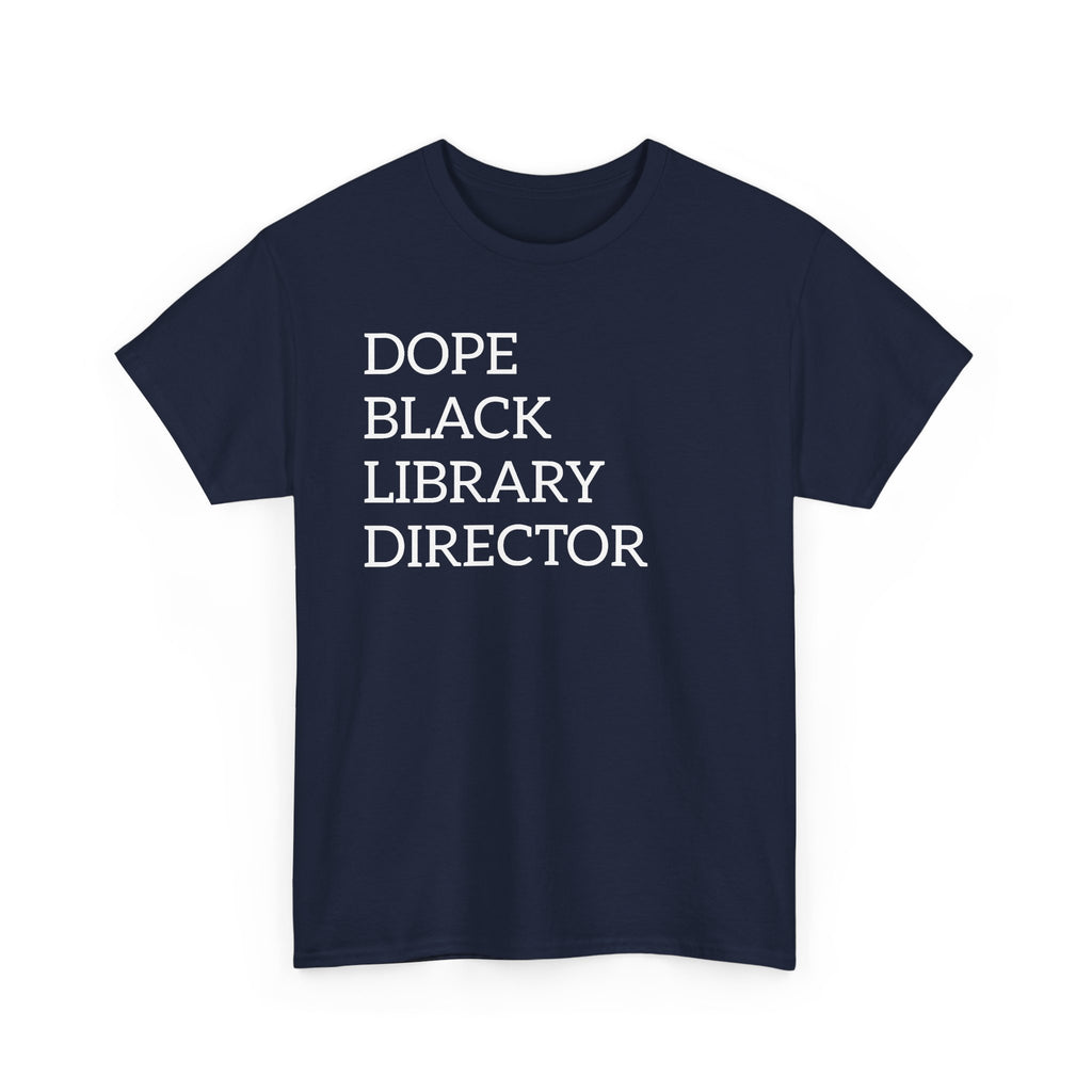 Dope Black Library Director T-Shirt — Bold Typographic Tee for Librarians & Educators