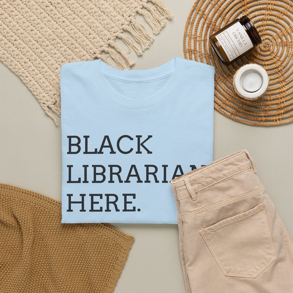 Black Librarian Here. Tee — Empowering Black Librarian Graphic Shirt